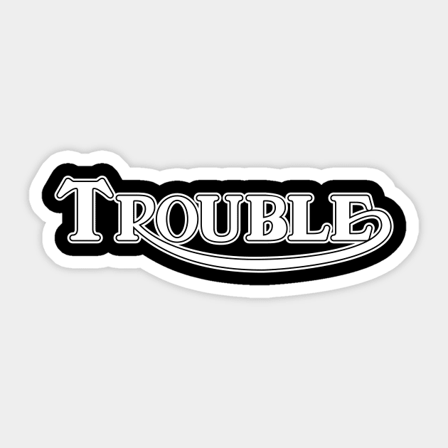 Trouble Solid Sticker by benjistewarts